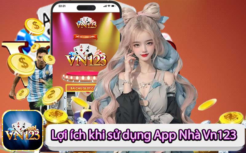 Lợi ích khi sử dụng App Nhà Vn123